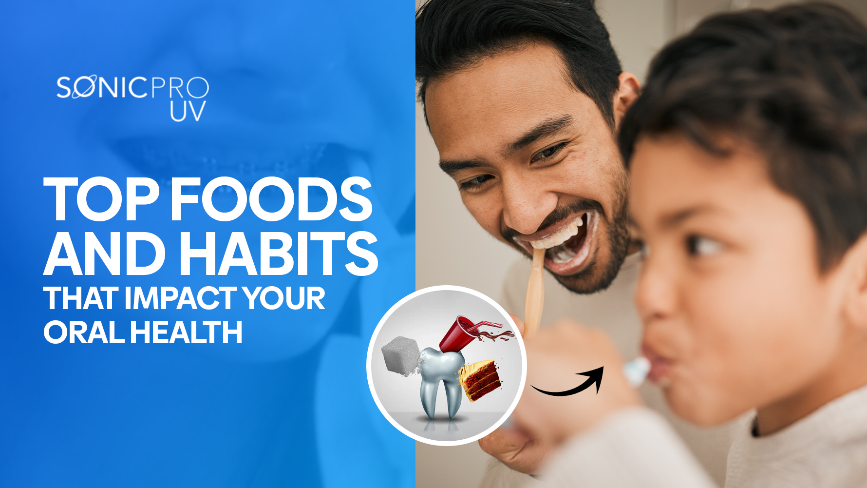 An adult and a child brush their teeth together. Text reads, “Top foods and habits that impact your oral health,” with a graphic of a tooth surrounded with food.