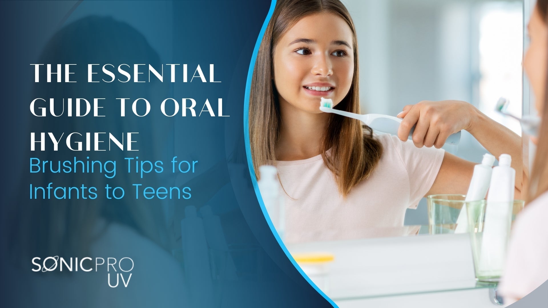 Brushing Tips for Infants to Teens: Importance of Brushing the Teeth