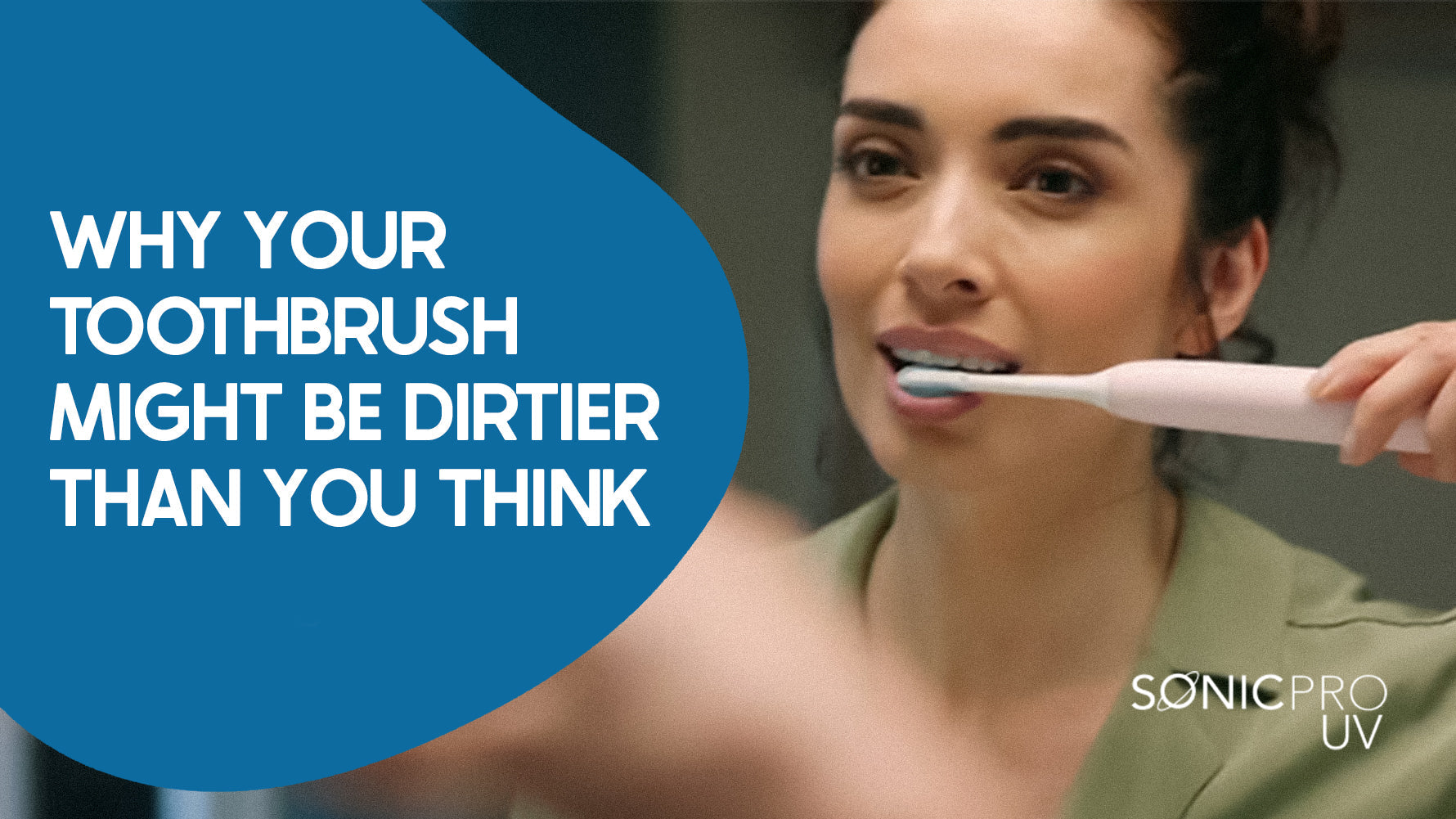 Why Your Toothbrush Might Be Dirtier Than You Think
