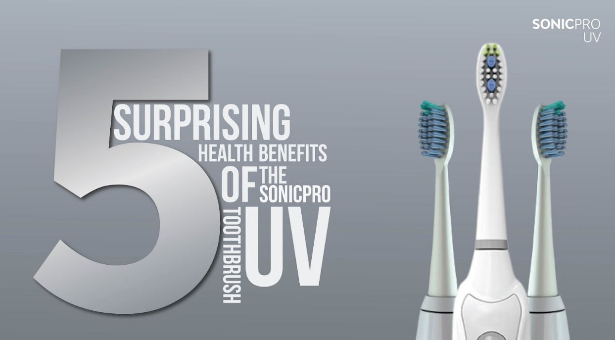 5 Surprising Health Benefits of the SonicPro UV Toothbrush