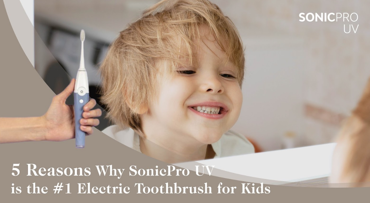 5 Reasons Why SonicPro UV is the #1 Electric Toothbrush for Kids