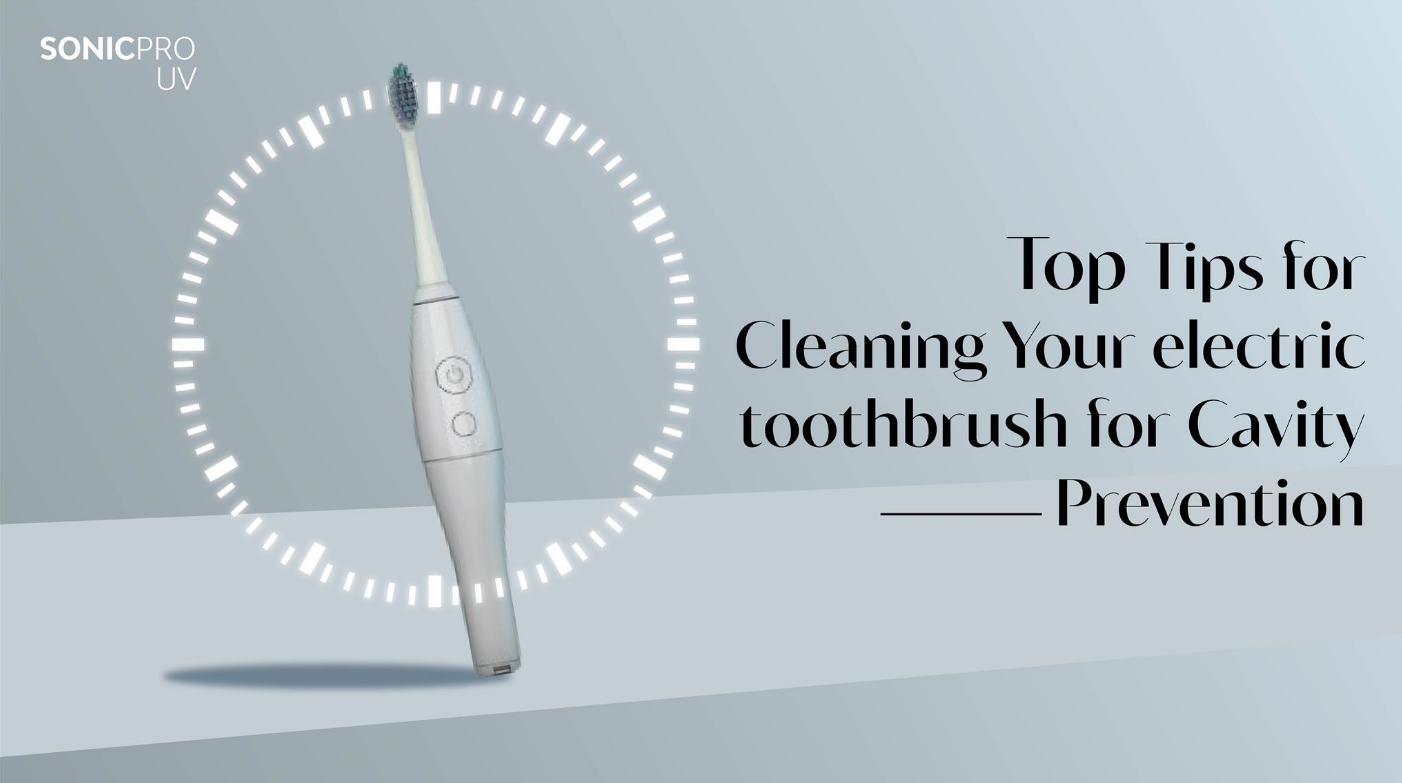 Top Tips for Cleaning Your Electric Toothbrush  for Cavity Prevention