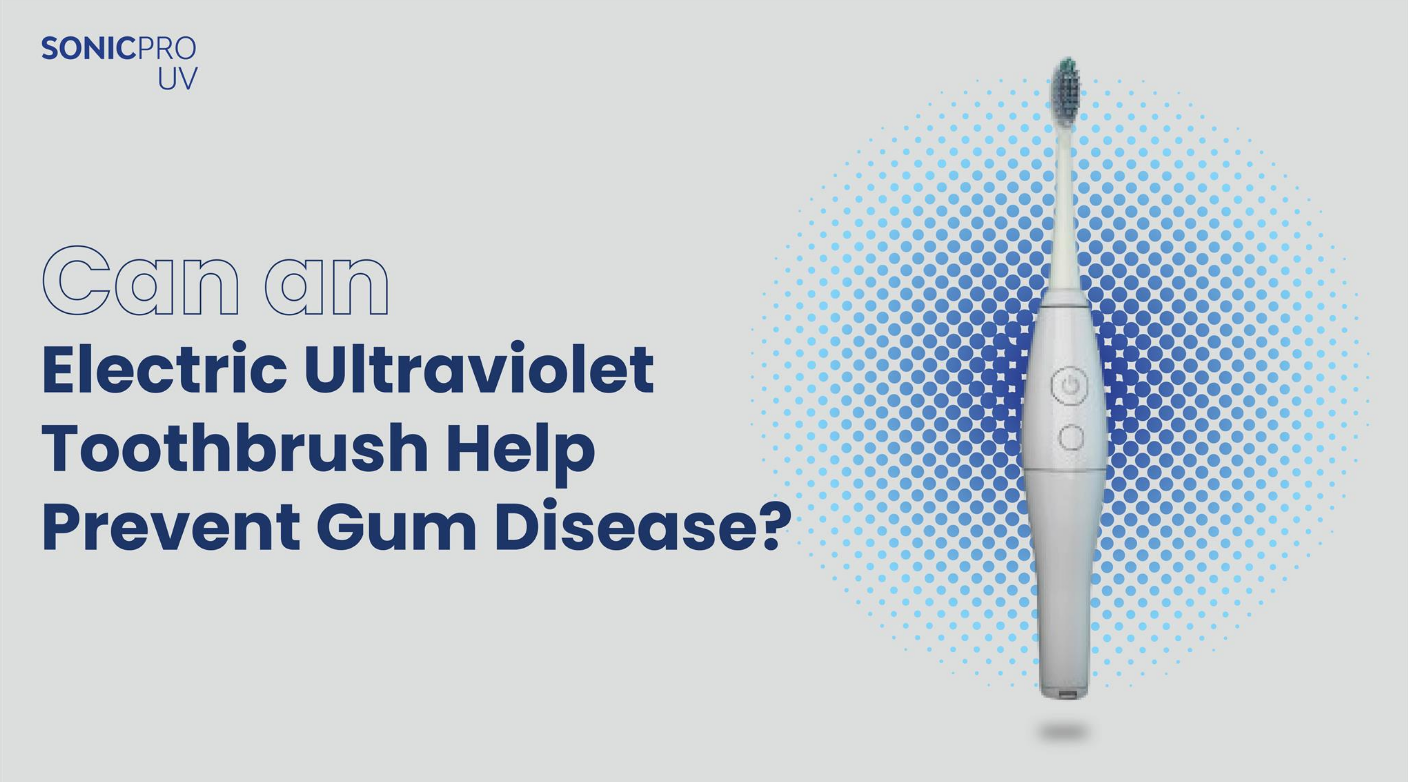 Can an Electric Ultraviolet Toothbrush Help Prevent Gum Disease?