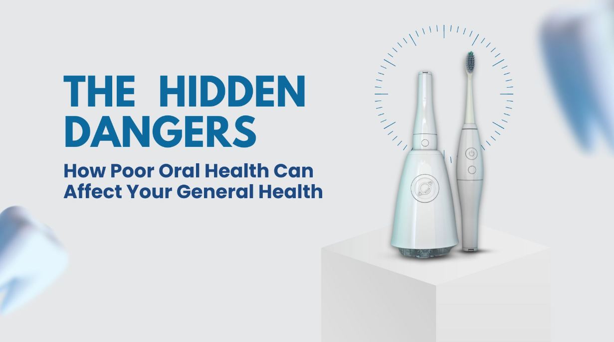 The Hidden Dangers: How Poor Oral Health Can Affect Your General Health