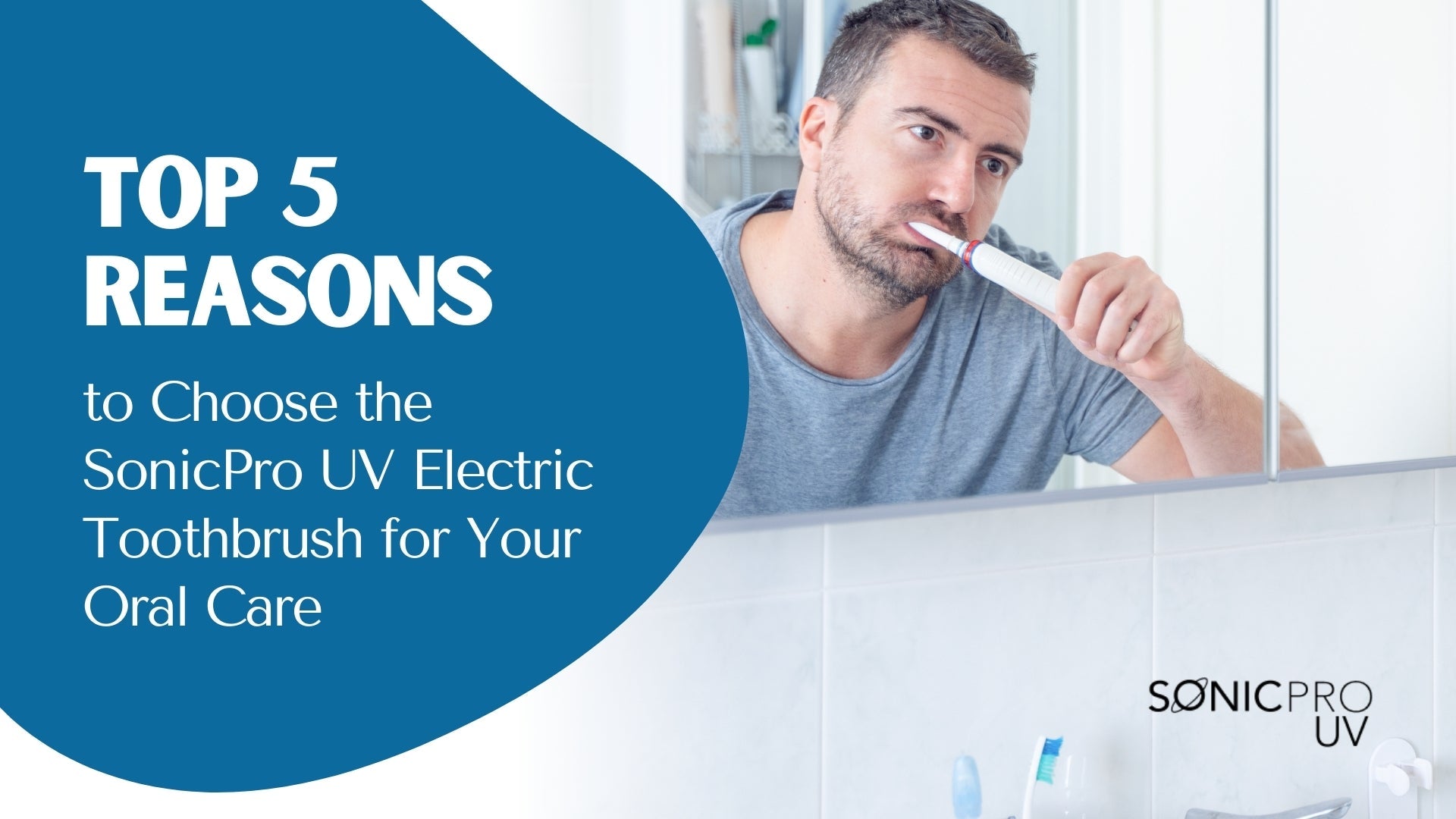 Top 5 Reasons to Choose the SonicPro UV Electric Toothbrush for Your Oral Care