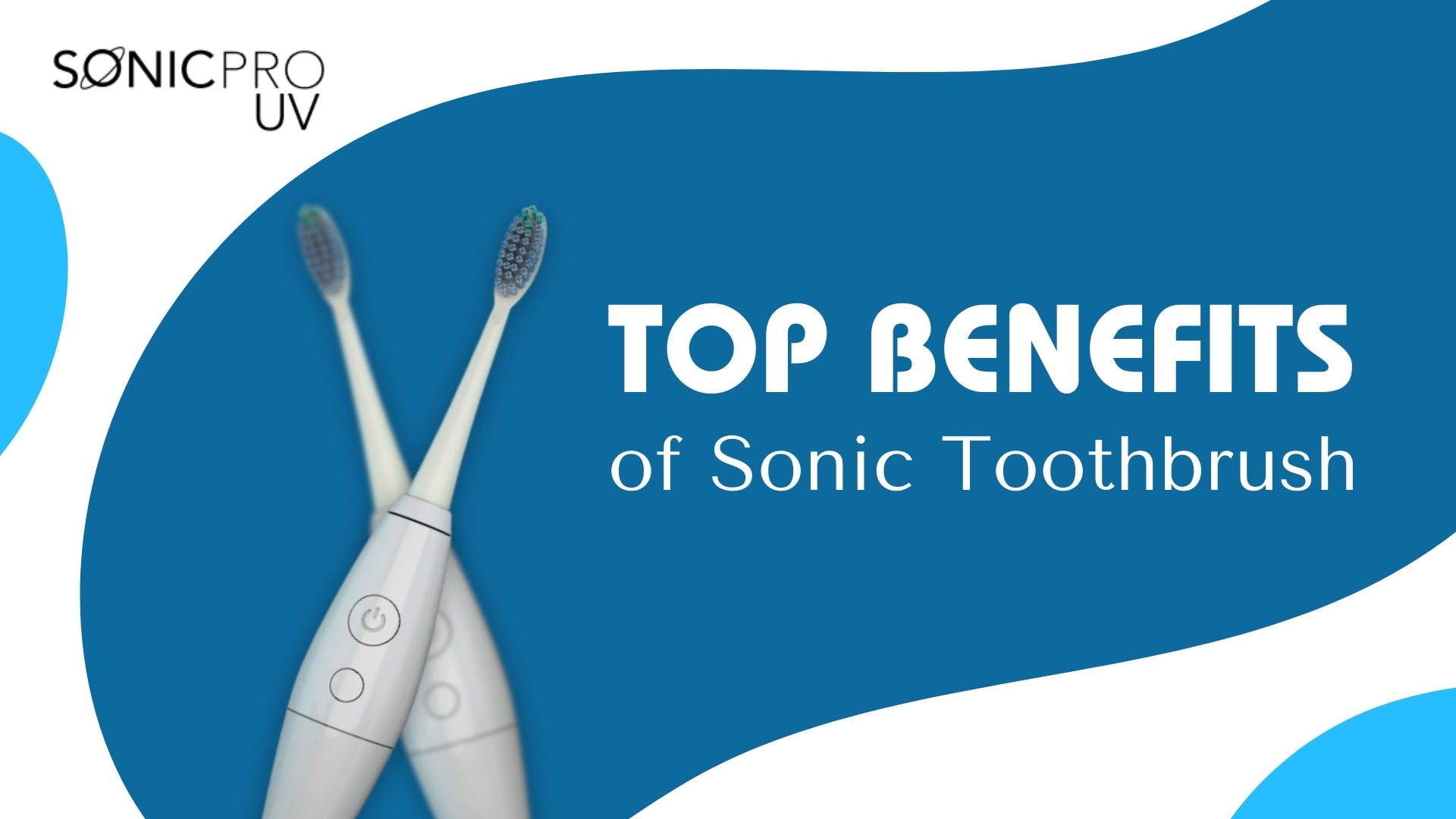 Top Benefits of Sonic Toothbrushes