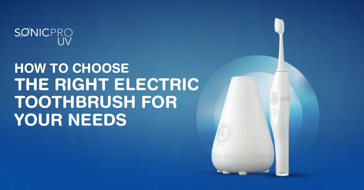 How to choose the right electric toothbrush for your needs.