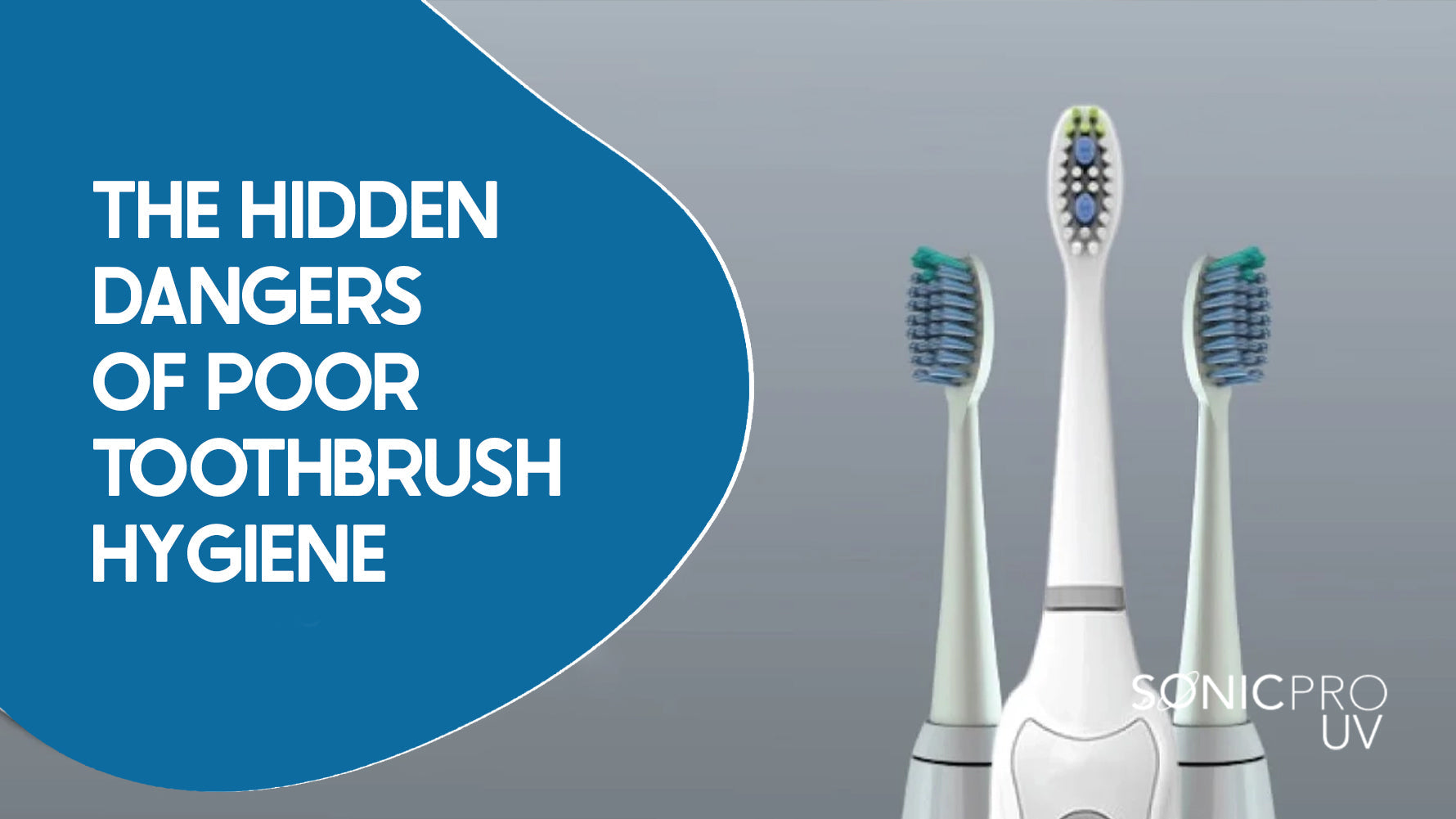 The Hidden Dangers of Poor Toothbrush Hygiene
