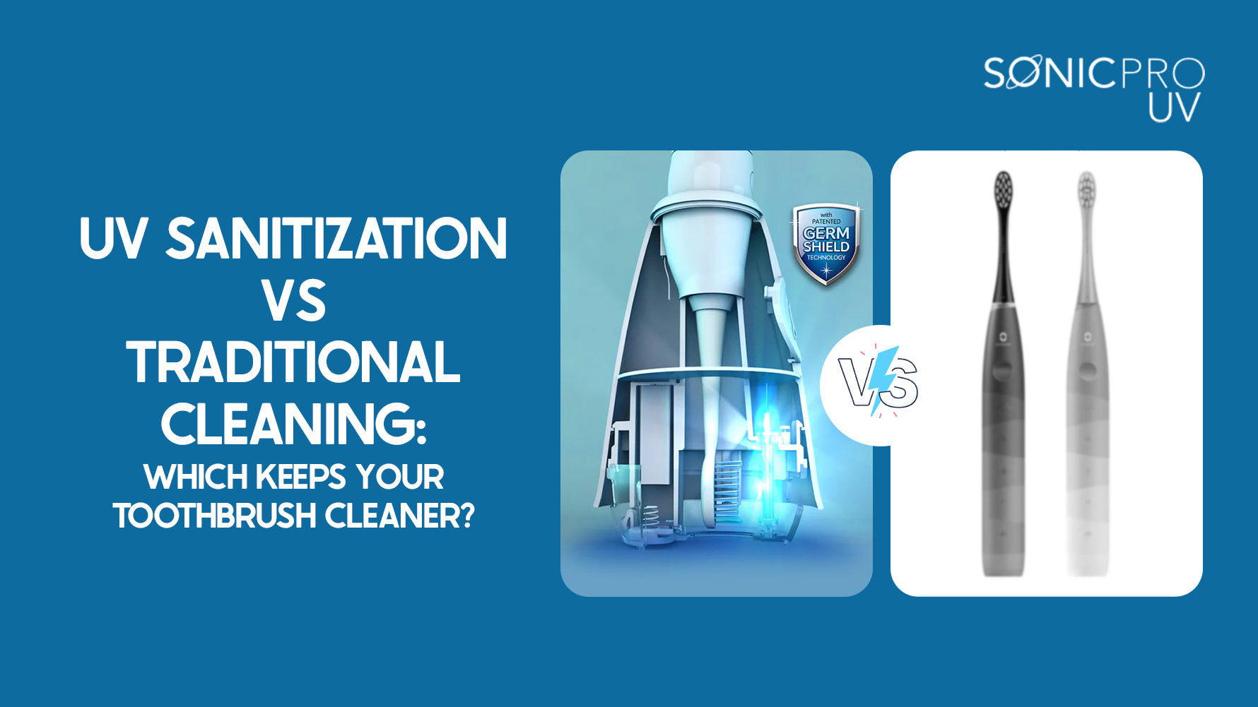UV sanitation vs traditional cleaning which keeps your toothbrush cleaner?